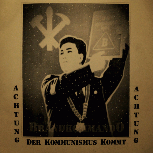 Brandkommando : Achtung - Achtung - Der Kommunismus Kommt